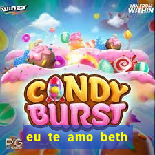 eu te amo beth cooper 2